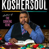Koshersoul: The Faith and Food Journey of an African American Jew