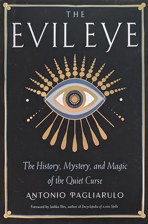 The Evil Eye-The History, Mystery & Magic of the Quiet Curse
