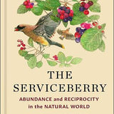 The Serviceberry: Abundance and Reciprocity in the Natural World