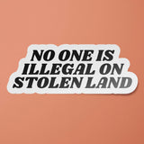 No One Is Illegal On Stolen Land Bubble Sticker