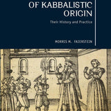 Jewish Customs of Kabbalistic Origin: Their Origin and Practice
