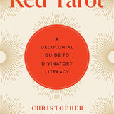 Red Tarot: A Decolonial Guide to Divinatory Literacy