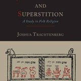 Jewish Magic and Superstition: A Study in Folk Religion