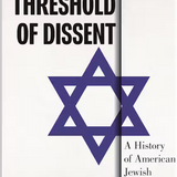 Threshold of Dissent: A History of American Jewish Critics of Zionism