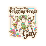 They're Turning the Frogs Gay Sticker