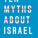Ten Myths about Israel