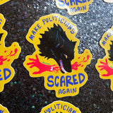 Make Politicians Scared Again Sticker