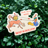 Yeah, We're Weird... Keep Scrolling Medieval Vinyl Sticker