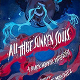 All These Sunken Souls A Black Horror Anthology