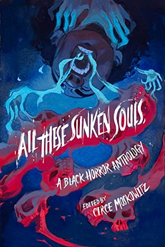 All These Sunken Souls A Black Horror Anthology