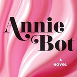 Annie Bot A Novel