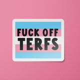 Fuck off Terfs Trans Rights Sticker 