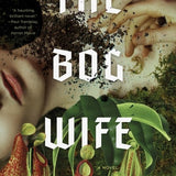 The Bog Wife A Novel