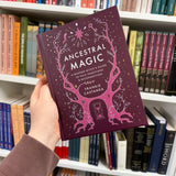 Ancestral Magic: A Modern Witch's Guide to Folk Traditions & Reconnection