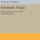 Scholastic Magic: Ritual and Revelation in Early Jewish Mysticism