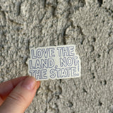Love the Land, Not the State Sticker