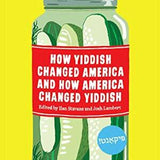 How Yiddish Changed America and How America Changed Yiddish