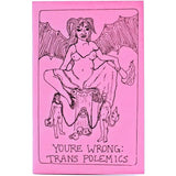 You're Wrong: Trans Polemics (Zine)
