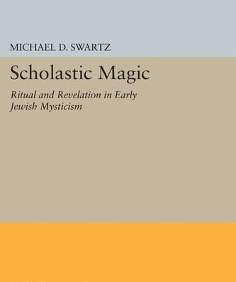 Scholastic Magic Ritual and Revelation in Early Jewish Mysticism