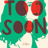 Too Soon: A Novel