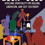 The Book of Juju: Africana Spirituality for Healing
