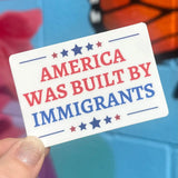 America Was Built By Immigrants Sticker