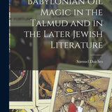 Babylonian oil magic in the Talmud and in the later Jewish literature