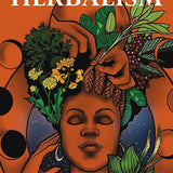 African American Herbalism: A Practical Guide to Healing Plants and Folk Traditions