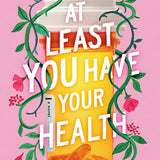At Least You Have Your Health