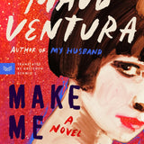 Make Me Famous: An Intoxicating Psychological Thriller of Fame, Fortune, and Betrayal in the World of Pop Culture