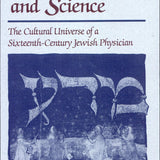 Kabbalah, Magic, and Science: the cultural universe of a sixteenth-century Jewish physician