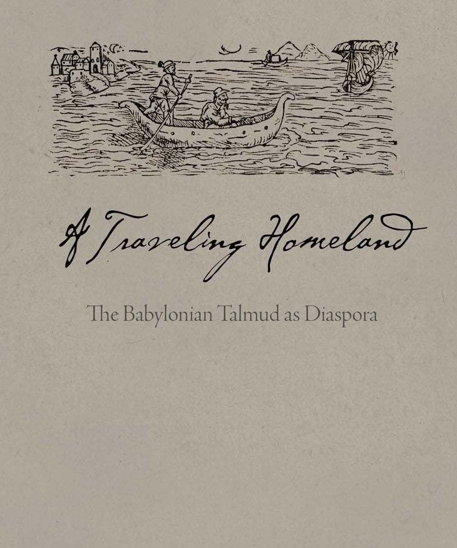A Traveling Homeland: The Babylonian Talmud As Diaspora