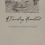 A Traveling Homeland: The Babylonian Talmud As Diaspora