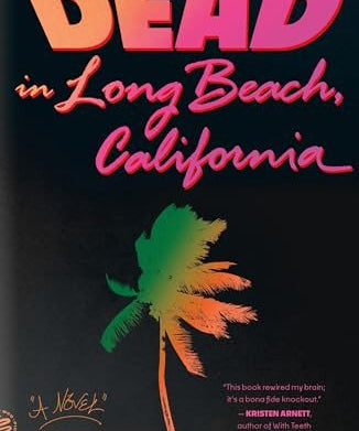 Dead in Long Beach, California A Novel
