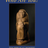 TELL ME, WHO ARE YOU ...? Ten Biblical Women And Kabbalah