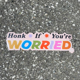 Honk If You're Worried Bumper Sticker