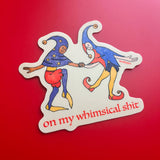 On My Whimsical Sh*t Medieval Vinyl Sticker
