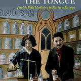 Frog Under the Tongue: Jewish Folk Medicine in Eastern Europe