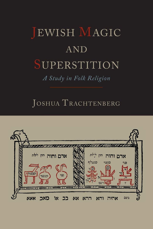 Jewish Magic and Superstition: A Study in Folk Religion