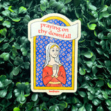 Praying on Thy Downfall Funny Medieval Vinyl Sticker