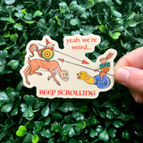 Yeah, We're Weird... Keep Scrolling Medieval Vinyl Sticker