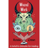 Wound Work: A Witch's Grimoire For Healing (Zine)