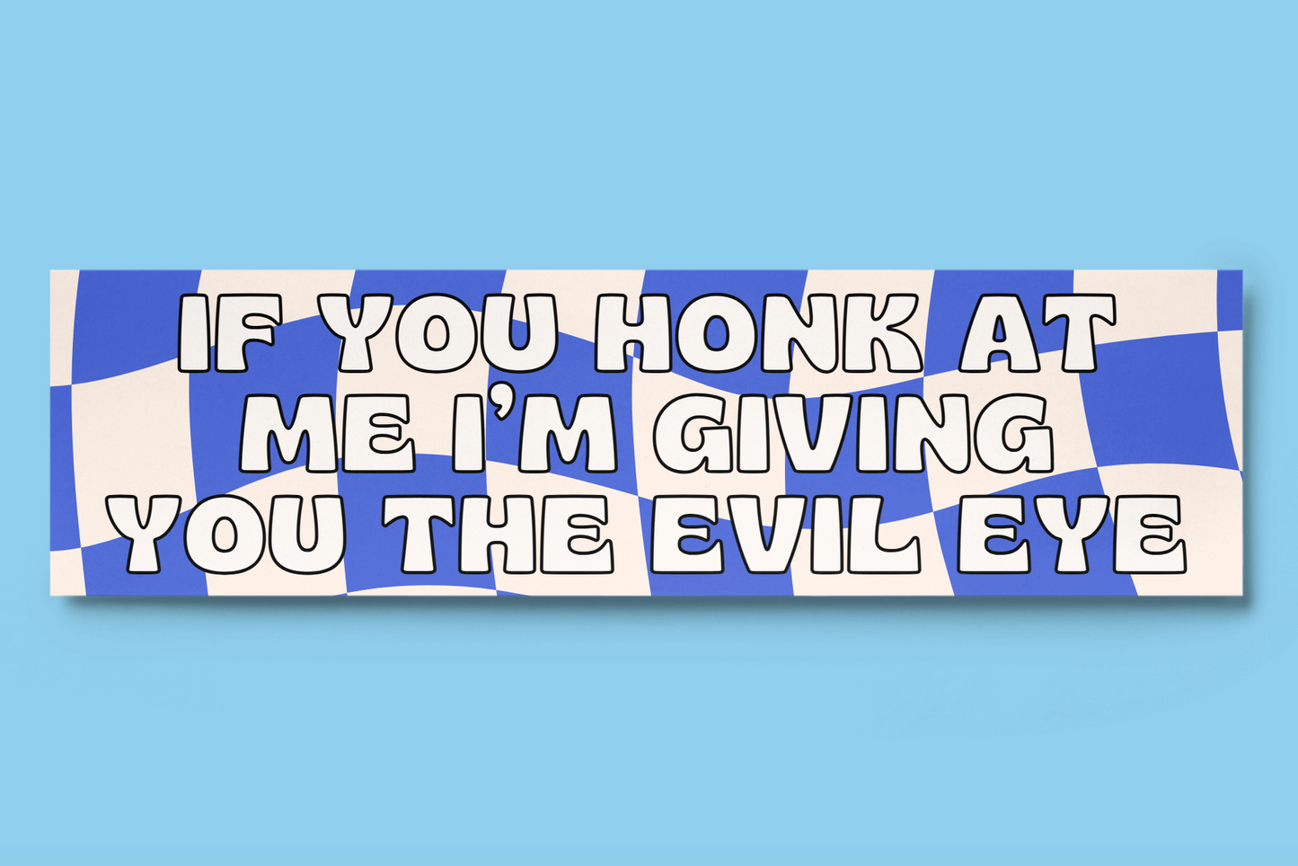 If You Honk At Me I'm Giving You The Evil Eye Bumper Sticker