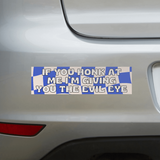 If You Honk At Me I'm Giving You The Evil Eye Bumper Sticker